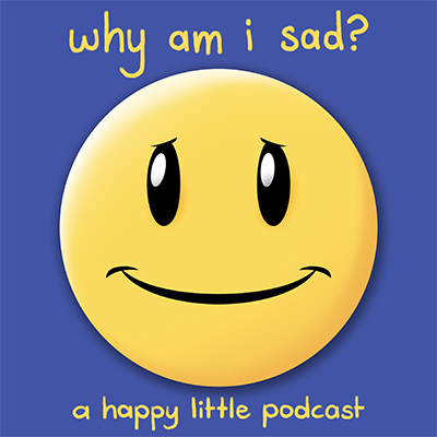 why am i sad? - Sanspants Radio Podcast