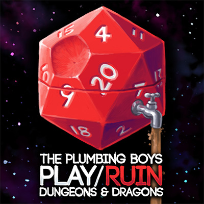 The Plumbing Boys Play/Ruin D&D