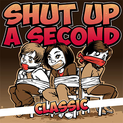 Shut Up A Second Classic