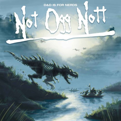 D&D is for Nerds: Not Ogg Nott